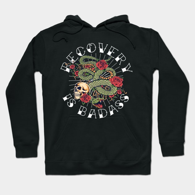 Sobriety Gift Recovery is Badass Tattoo Snake & Skull Hoodie by August Design